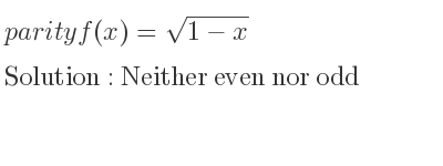 The parity f(x)=sqrt(1-x) is Neither even nor odd